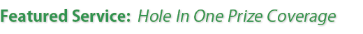 Hole In One Insurance: Featured Service